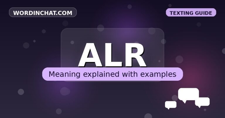 ALR meaning in texting - complete guide with examples - WordInChat