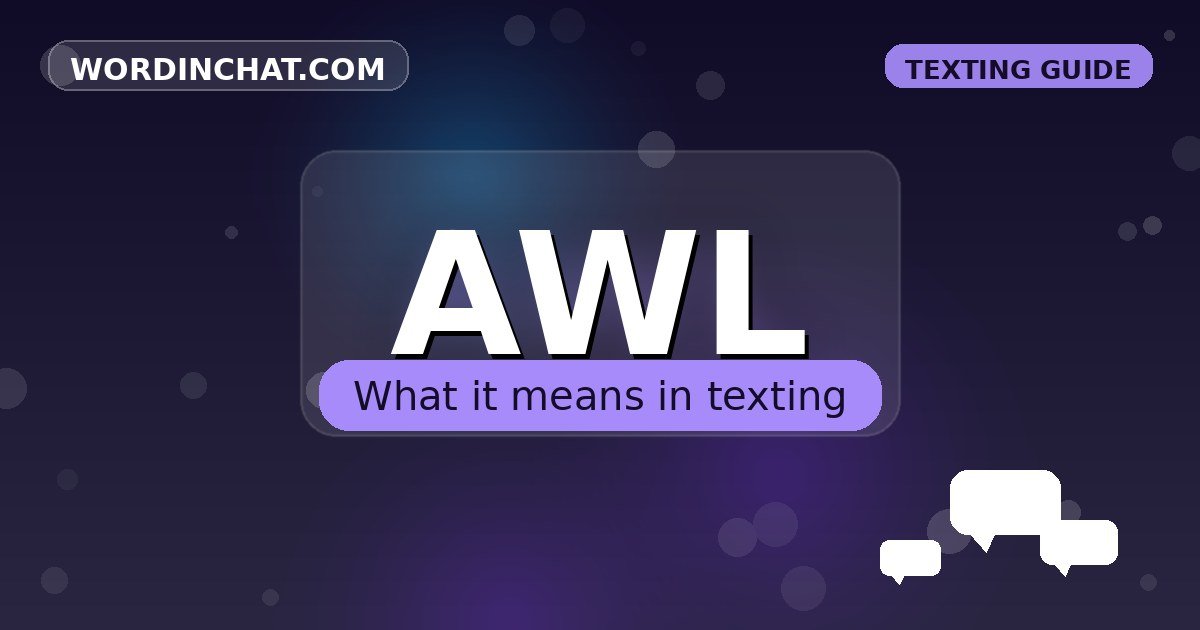 AWL meaning in texting - complete guide with examples - WordInChat