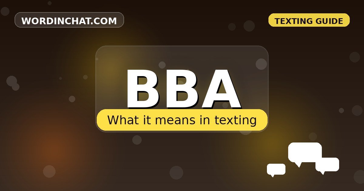 BBA meaning in texting - complete guide with examples - WordInChat