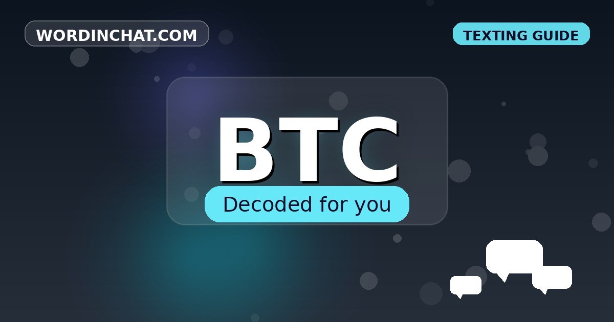BTC meaning in texting - complete guide with examples - WordInChat