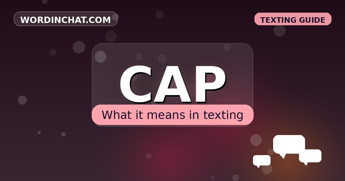 CAP meaning in texting - complete guide with examples - WordInChat