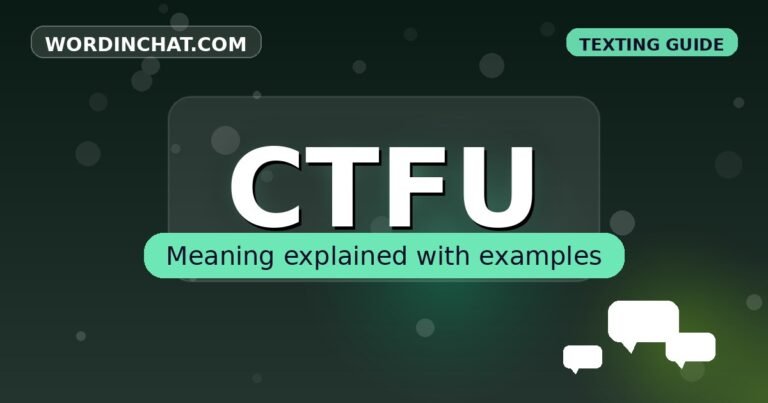 CTFU meaning in texting - complete guide with examples - WordInChat