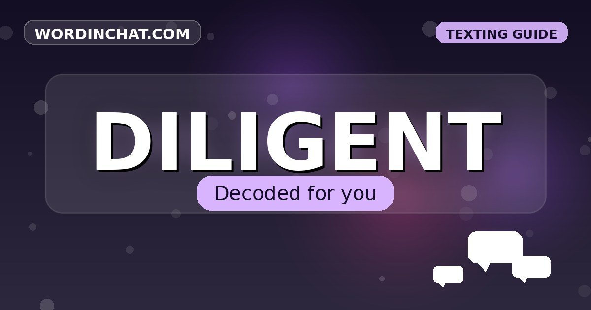 DILIGENT meaning in texting - complete guide with examples - WordInChat